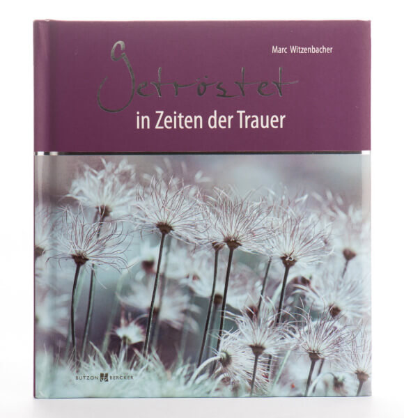 Geschenkbuch zum Trost - Getröstet in Zeiten der Trauer